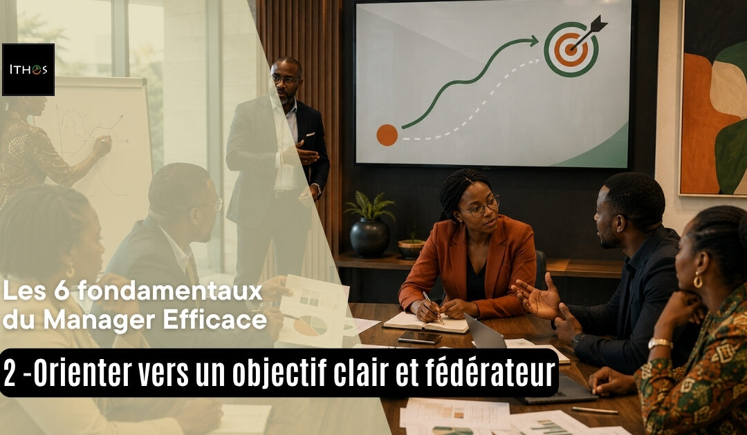 Orienter vers un objectif clair et fédérateur : donner un cap, pas seulement des instructions